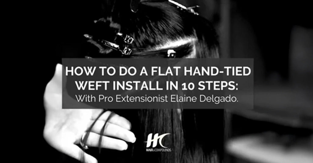 Flat Hand-Tied Weft Extension Installation: 10 Steps with Elaine Delgado